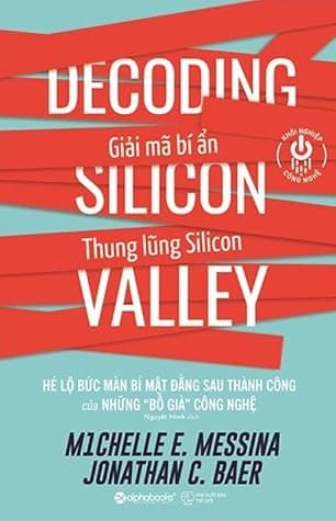 Giải mã bí ẩn Thung lũng Silicon : hé lộ bức màn bí mật đằng sau thành công của những "Bố già" công nghệ